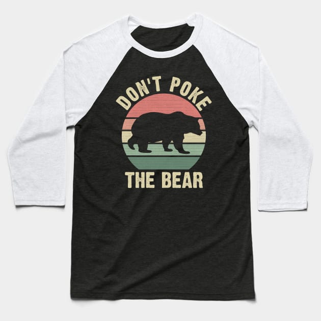 Don't Poke the Bear Funny Bear Vintage Theme Lover Baseball T-Shirt by sports_hobbies_apparel